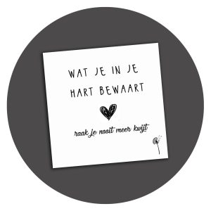 Zwart-wit kaart Wat Je In Je Hart Bewaart