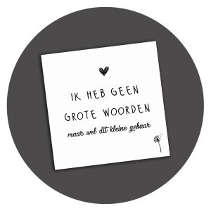 Zwart-wit kaart Ik Heb Geen Grote Woorden