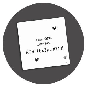 Zwart-wit kaart Ik Wou Dat Ik Jouw Pijn Kon Verzachten