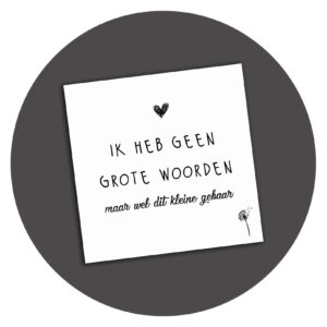 Zwart-wit kaart Ik Heb Geen Grote Woorden