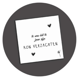 Zwart-wit kaart Ik Wou Dat Ik Jouw Pijn Kon Verzachten